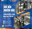 KHÍ NÉN NHIỄM DẦU: 5 NGUYÊN NHÂN VÀ CÁCH KHẮC PHỤC TRIỆT ĐỂ